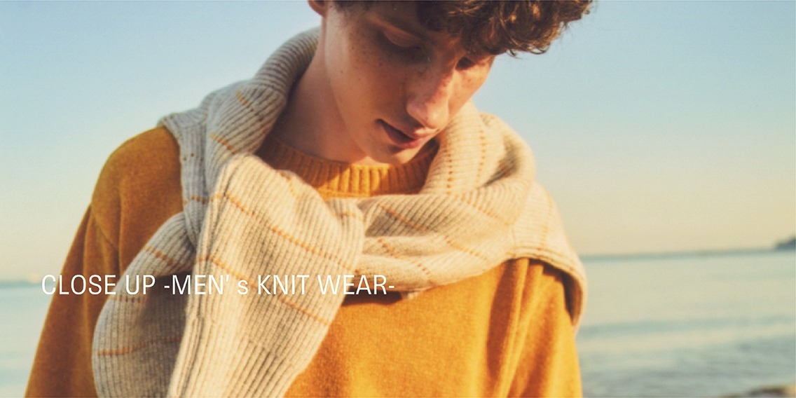 CLOSE UP -MEN’S KNIT WEAR-