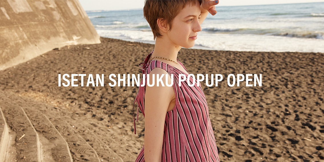 ISETAN SHINJUKU POPUP OPEN