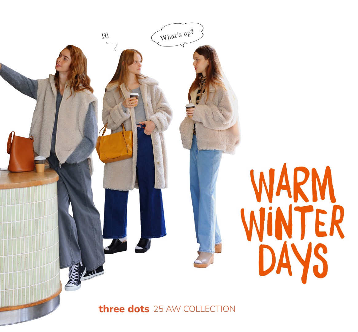 three dots warm winter days - three dots 25 AW COLLECTION